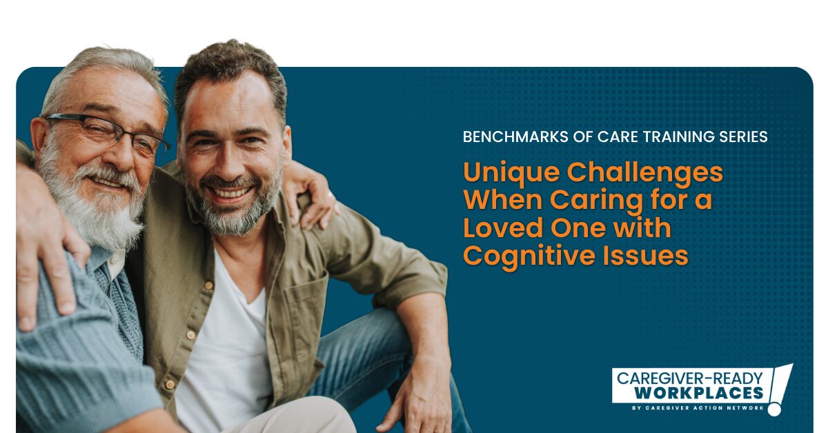 BOC JUNE HEADER Benchmarks of Care: Unique Challenges Caring for Your Loved One with Cognitive Issues