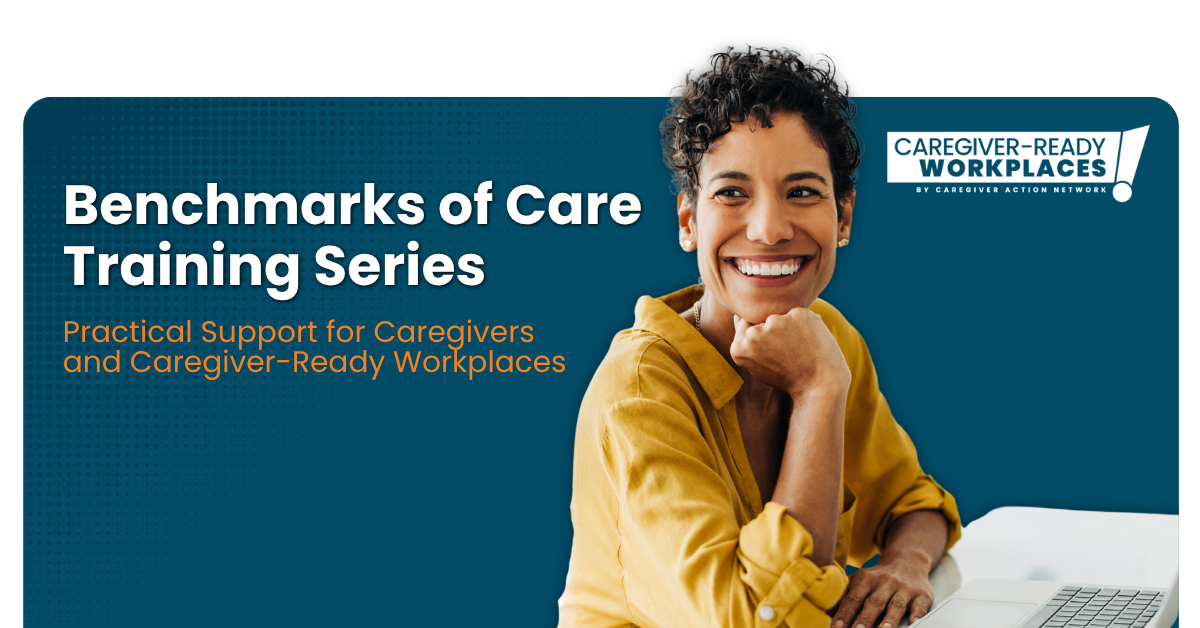 Benchmarks of Care: Practical Support for Caregivers and Caregiver-Ready Workplaces