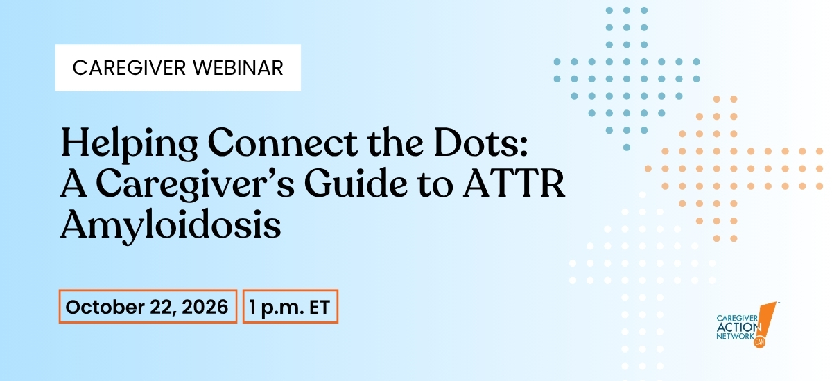 ATTR 10.22.26 Helping Connect the Dots: A Caregiver’s Guide to ATTR Amyloidosis